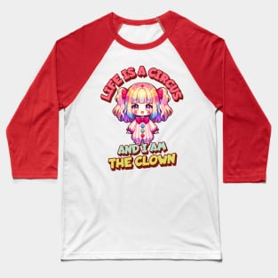 Life is a Circus and I am The Clown Cute Clown Girl Baseball T-Shirt